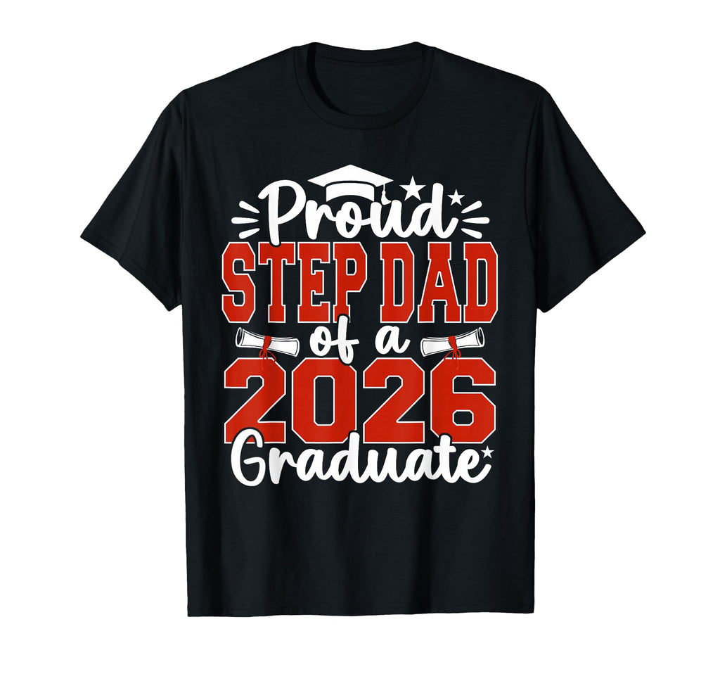 Proud Step Dad Class 2026 Graduate T-Shirt - Unique Graphic Men Women - T-Shirt, Sweatshirt, Hoodie