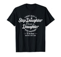I Dont Have Stepdaughter Funny Step Dad T-Shirt - Unique Graphic Unisex - T-Shirt, Sweatshirt, Hoodie