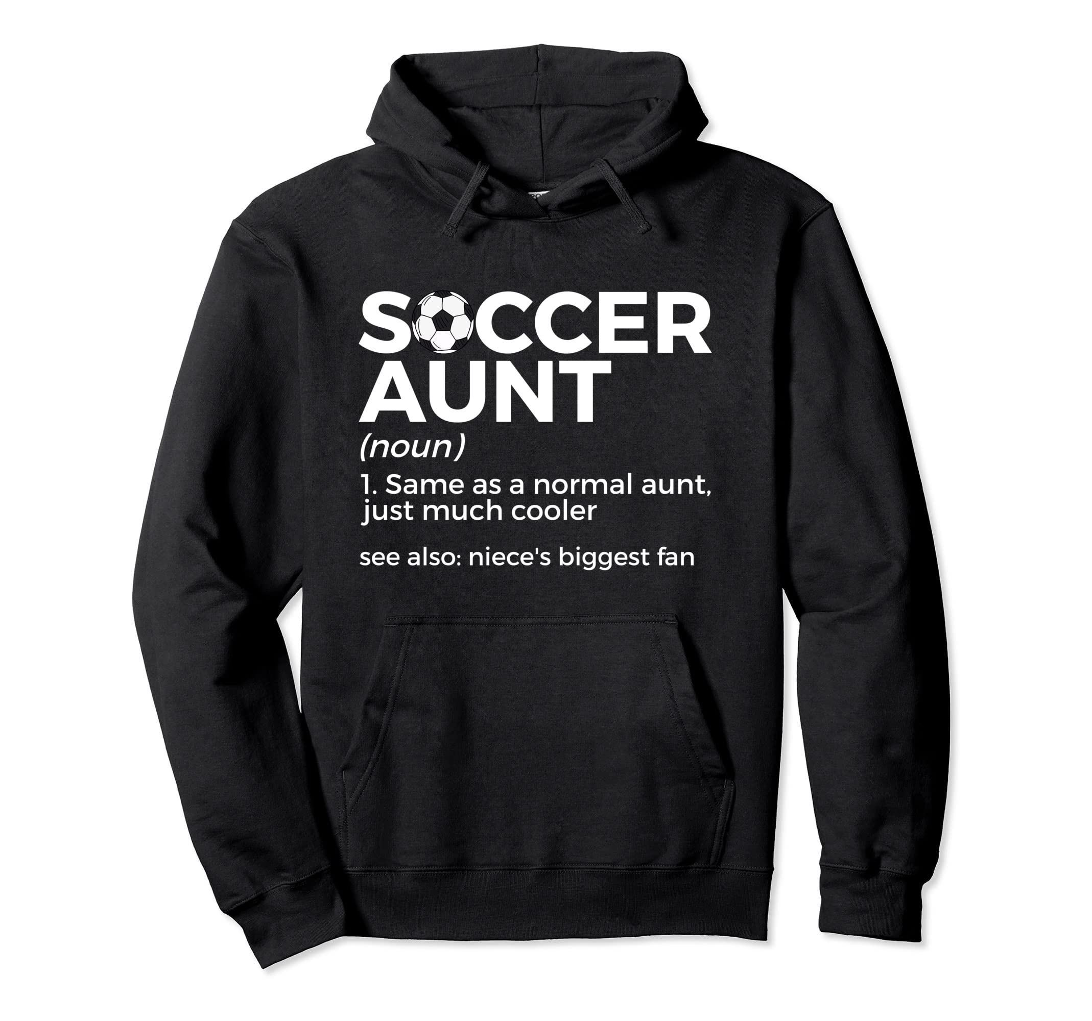 Soccer Aunt Definition Nieces Biggest Hoodie - Novelty Apparel for Adults - T-Shirt, Sweatshirt, Hoodie
