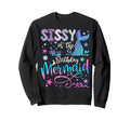 Sissy Birthday Mermaid Funny 1St Sweatshirt - Custom Art Print for Adults - T-Shirt, Sweatshirt, Hoodie