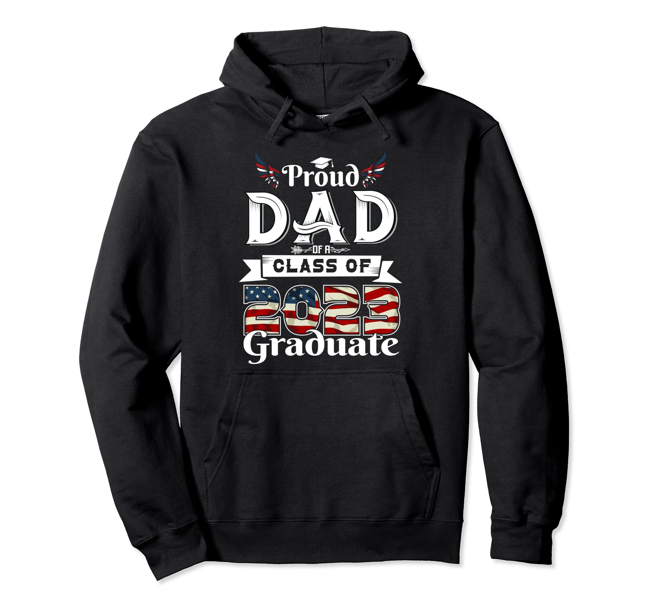 Proud Dad Class 2023 Graduate Hoodie - Casual Everyday Wear for Adults - T-Shirt, Sweatshirt, Hoodie