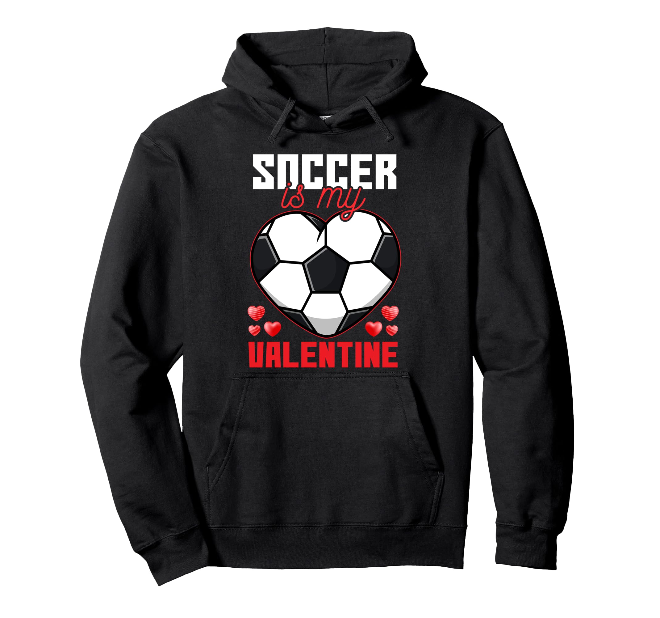 Soccer Is My Valentine Fun Soccer Family Hoodie - Streetwear Style Unisex - T-Shirt, Sweatshirt, Hoodie