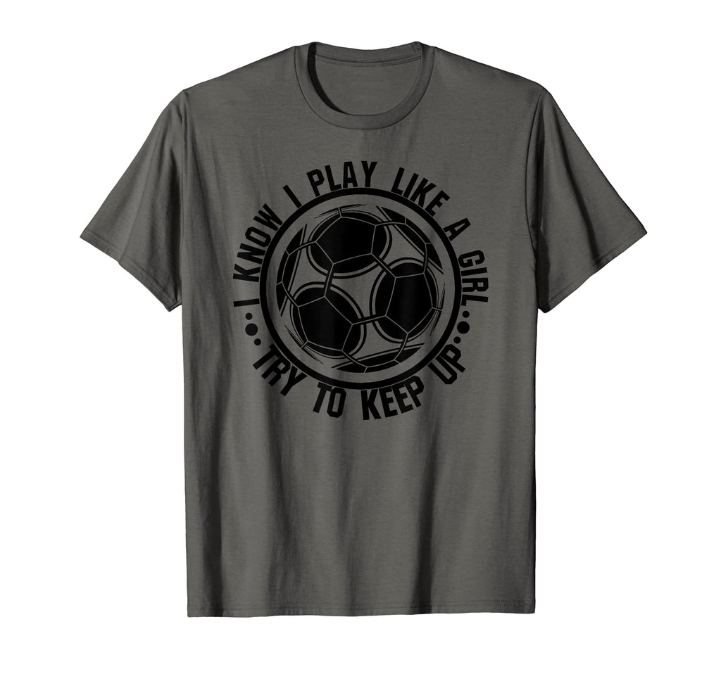 I Know I Play Like Try To Keep Up T-Shirt - Novelty Apparel for Adults - T-Shirt, Sweatshirt, Hoodie