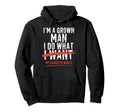 Funny Dad Father Im Grown I Do What Hoodie - Casual Everyday Wear Unisex - T-Shirt, Sweatshirt, Hoodie