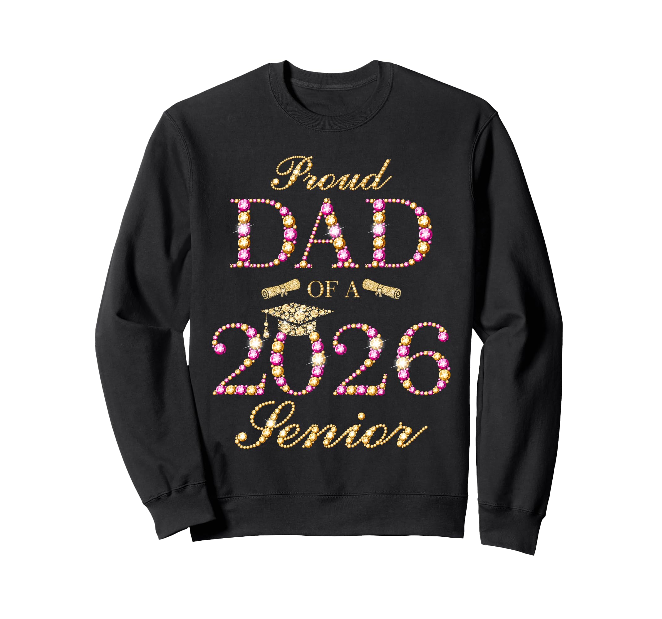 Proud Dad 2026 Senior Graduate Sweatshirt - Fun Novelty Design Unisex - T-Shirt, Sweatshirt, Hoodie