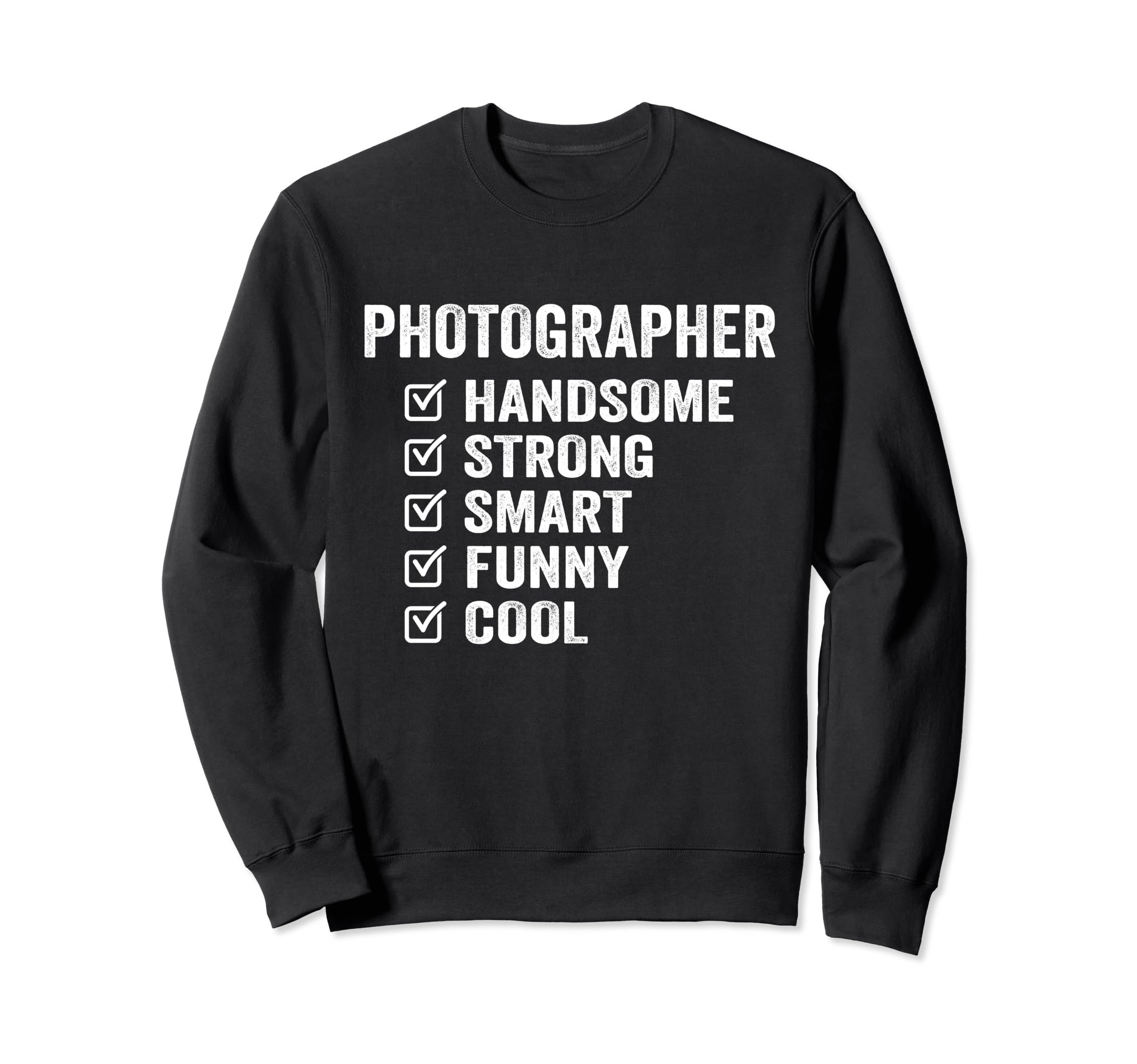 Photographer Handsome Strong Sweatshirt - Casual Everyday Wear Men Women - T-Shirt, Sweatshirt, Hoodie
