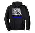 No Sleep No Money No Life No Energy Hoodie - Streetwear Style for Adults - T-Shirt, Sweatshirt, Hoodie