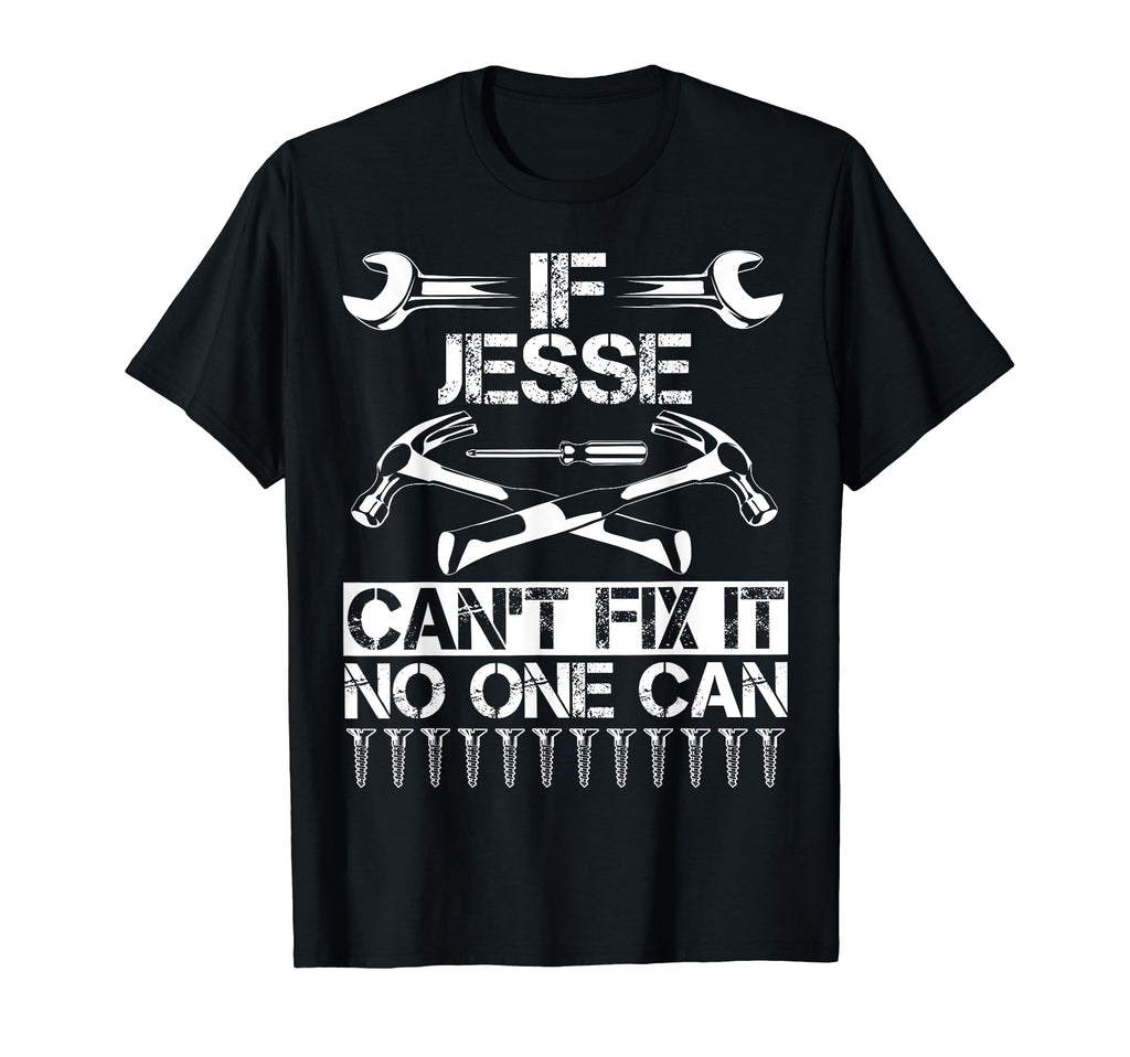Jesse Fix It Funny Birthday Personalized T-Shirt - Minimalist Print Unisex - T-Shirt, Sweatshirt, Hoodie