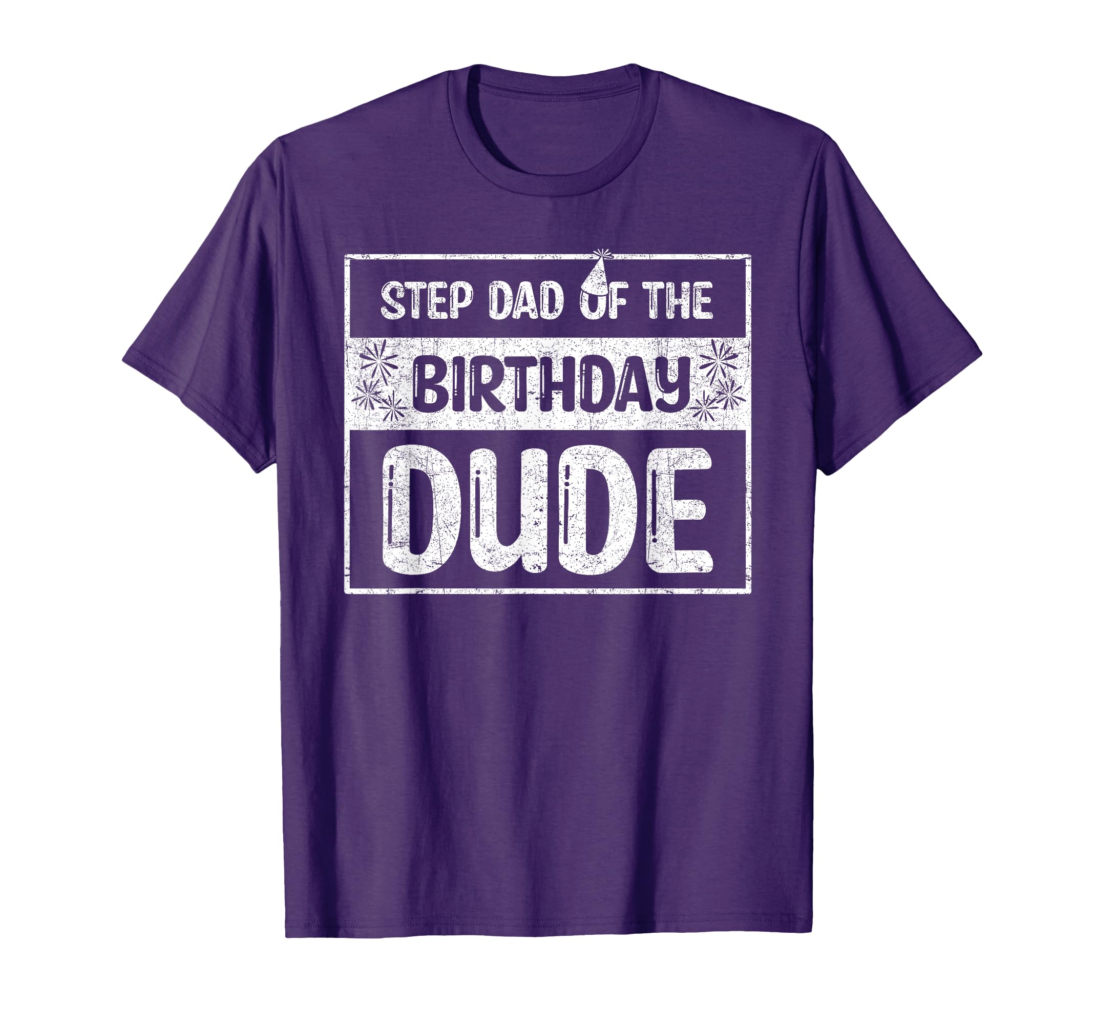 Funny Step Dad Birthday Dude Birthday T-Shirt - Trendy Graphic Unisex - T-Shirt, Sweatshirt, Hoodie