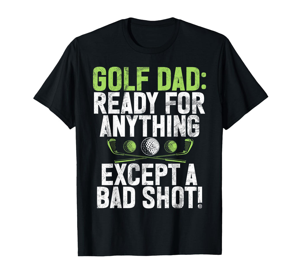 Ready Anything Except Bad Shot Golf T-Shirt - Custom Art Print for Adults - T-Shirt, Sweatshirt, Hoodie