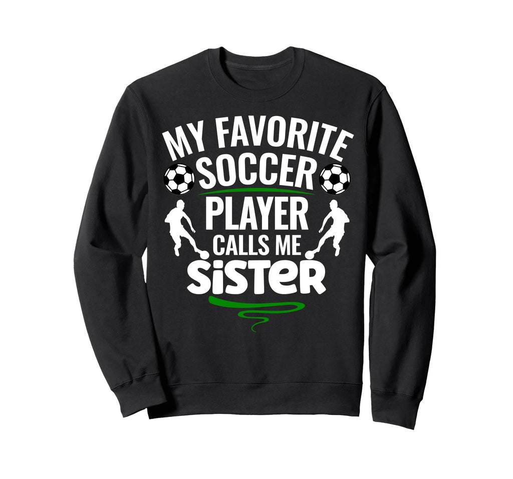 My Favorite Soccer Player Calls Me Sweatshirt - Novelty Apparel Men Women - T-Shirt, Sweatshirt, Hoodie