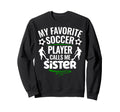 My Favorite Soccer Player Calls Me Sweatshirt - Novelty Apparel Men Women - T-Shirt, Sweatshirt, Hoodie