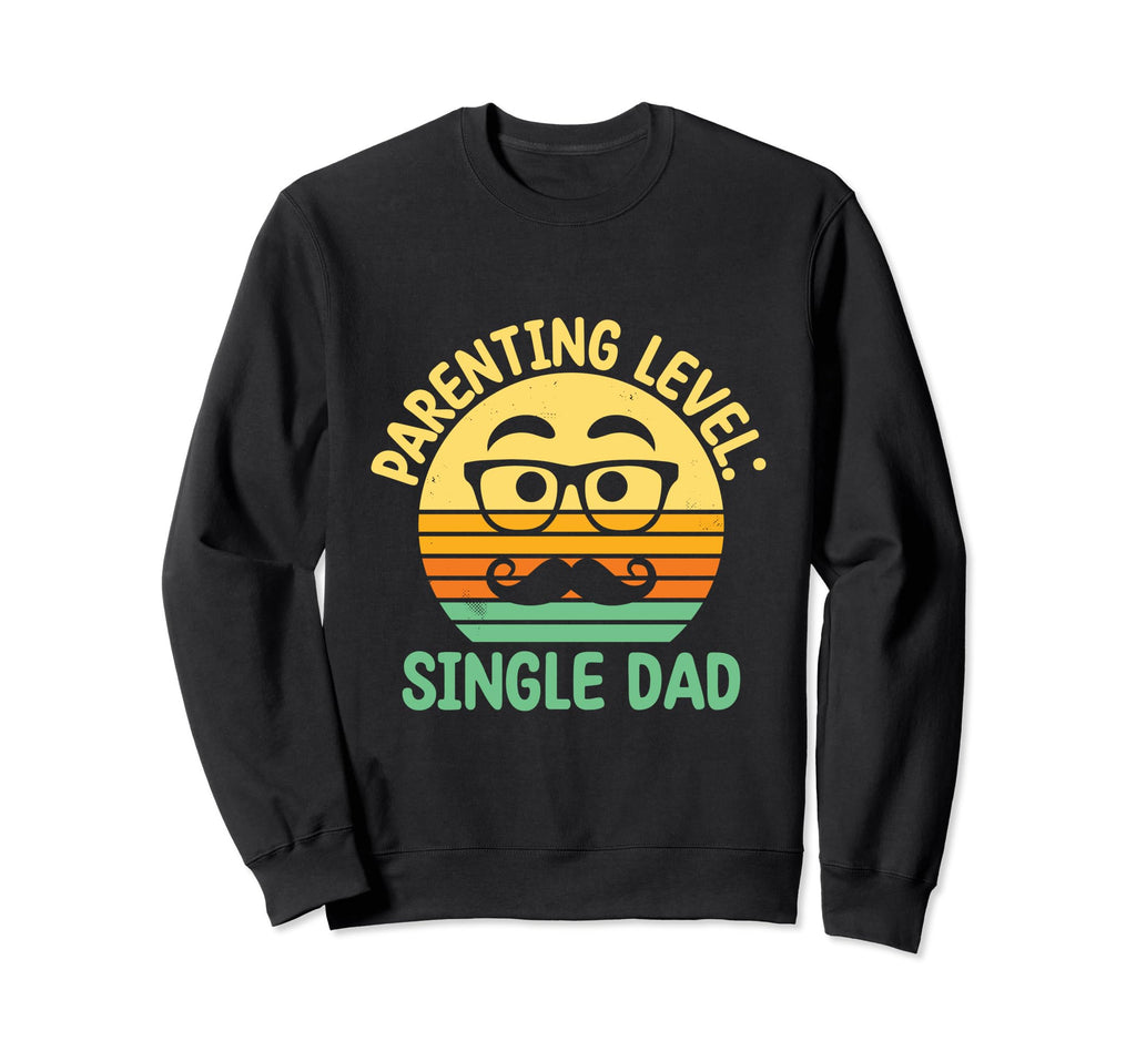 Parenting Level Single Dad Hard Sweatshirt - Unique Graphic for Adults - T-Shirt, Sweatshirt, Hoodie