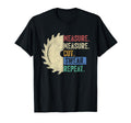Funny Woodworking Dad Measure Cut T-Shirt - Minimalist Print Men Women - T-Shirt, Sweatshirt, Hoodie
