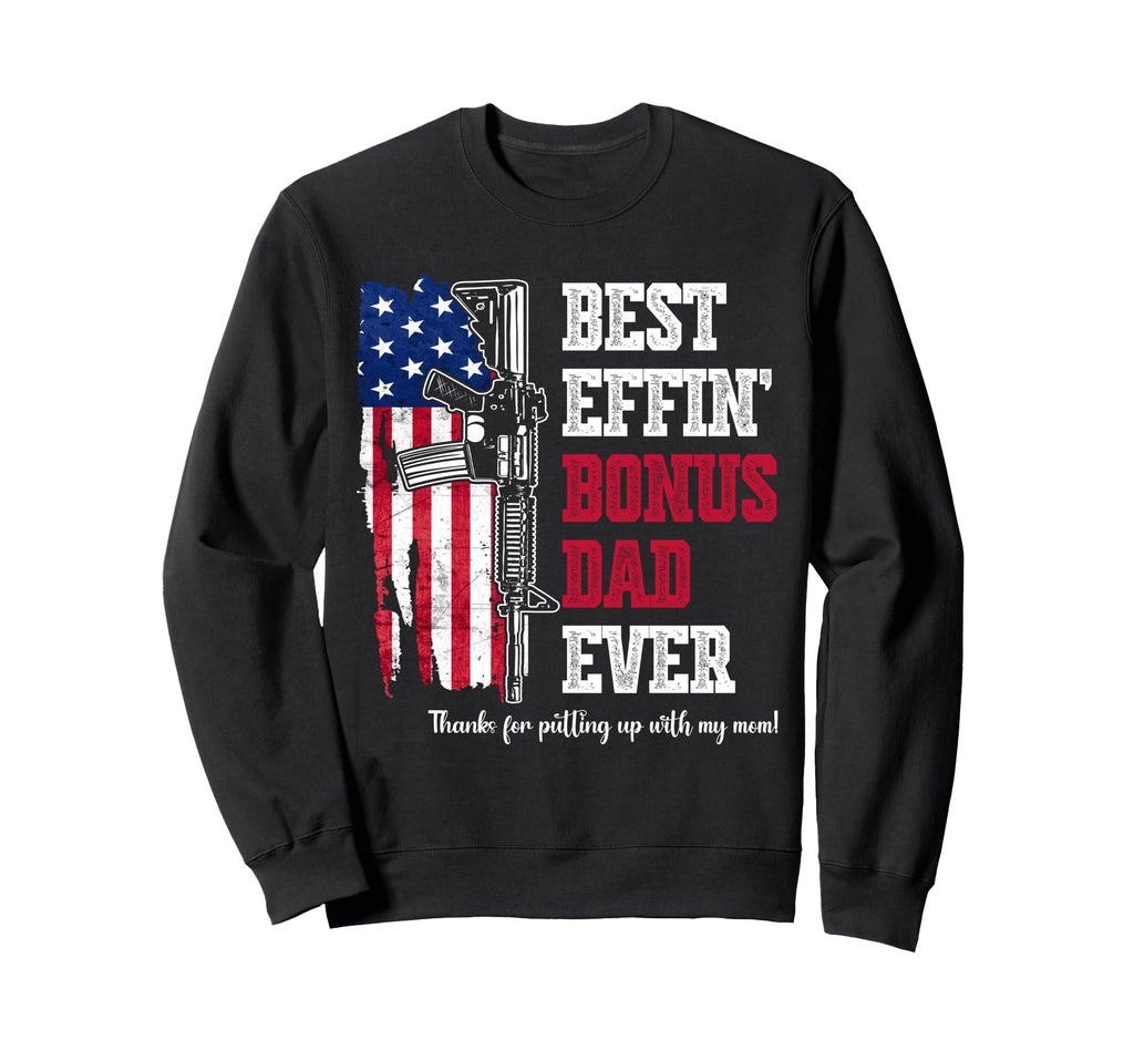 Best Effin Bonus Dad Ever Daddy Sweatshirt - Fun Novelty Design for Adults - T-Shirt, Sweatshirt, Hoodie