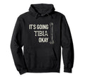 Its Going Tibia Okay Skeleton Bone Dad Hoodie - Minimalist Print Men Women - T-Shirt, Sweatshirt, Hoodie