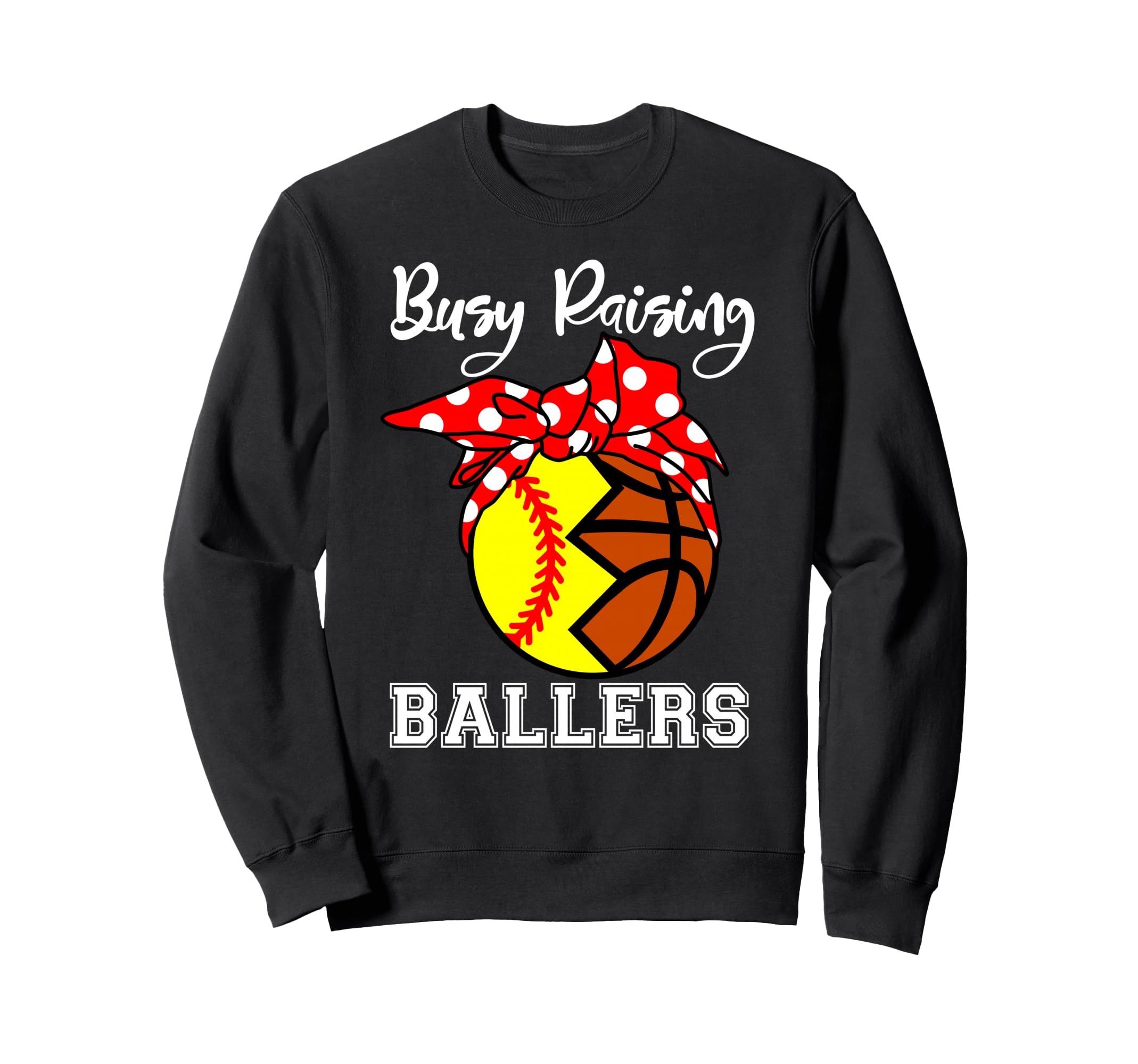 Busy Raising Ballers Funny Softball Sweatshirt - Graphic Print Unisex - T-Shirt, Sweatshirt, Hoodie
