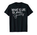 What Is Life Without Goals Soccer Mom T-Shirt - Novelty Apparel Unisex - T-Shirt, Sweatshirt, Hoodie