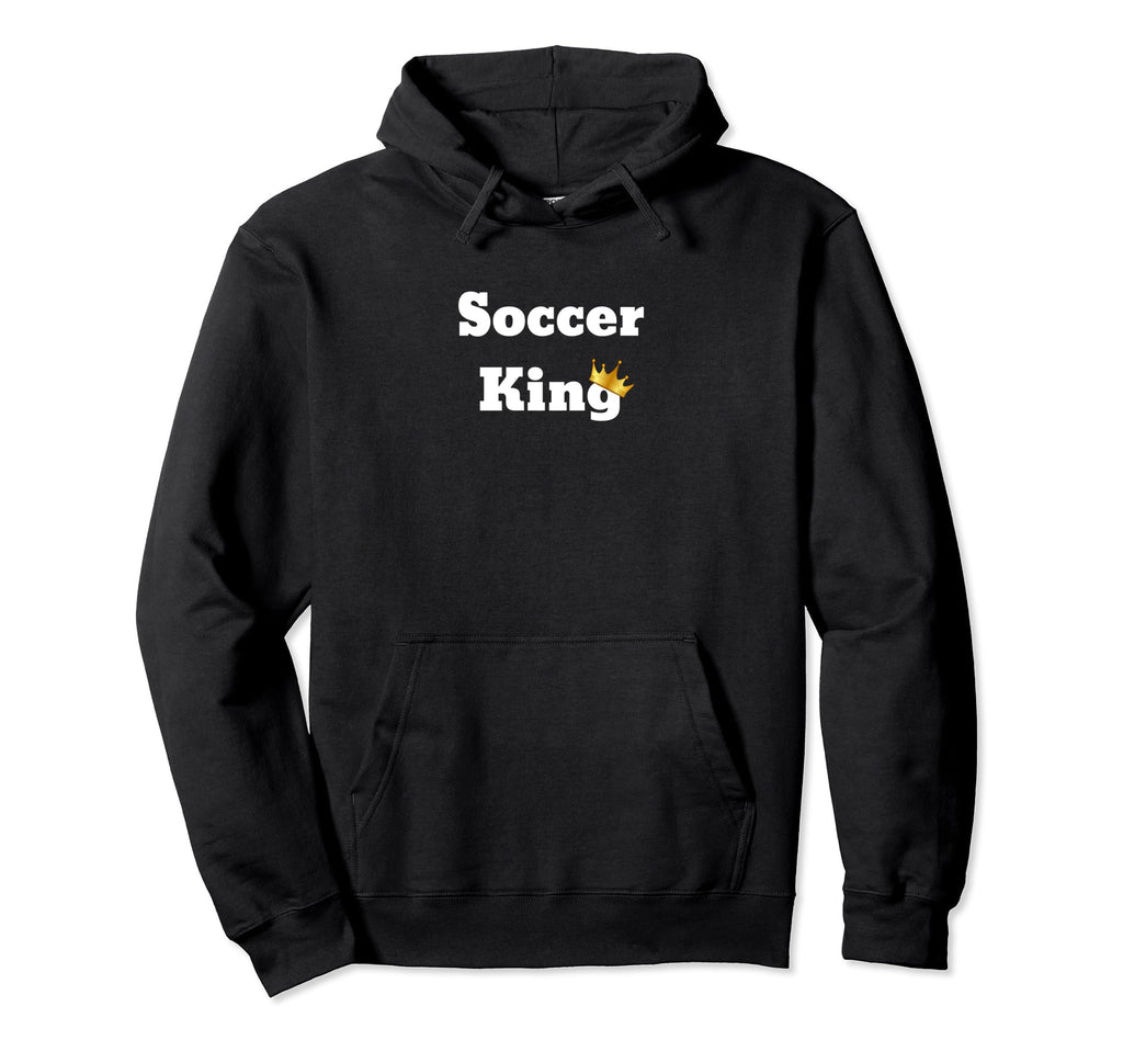 Fun Soccer King Hoodie - Fun Novelty Design Men Women - T-Shirt, Sweatshirt, Hoodie