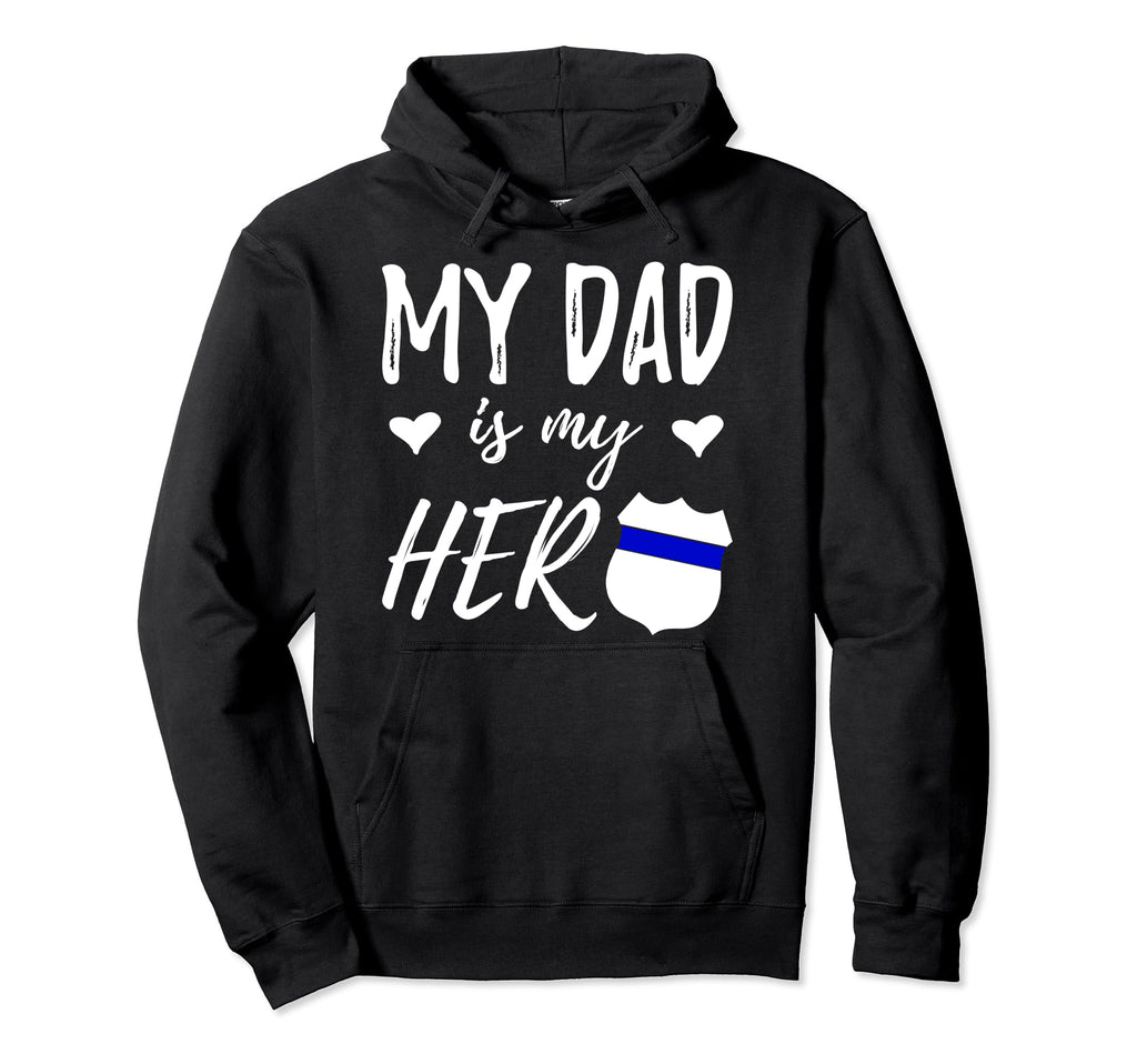 My Dad Is My Hero Police Officer Dad Hoodie - Aesthetic Graphic Unisex - T-Shirt, Sweatshirt, Hoodie