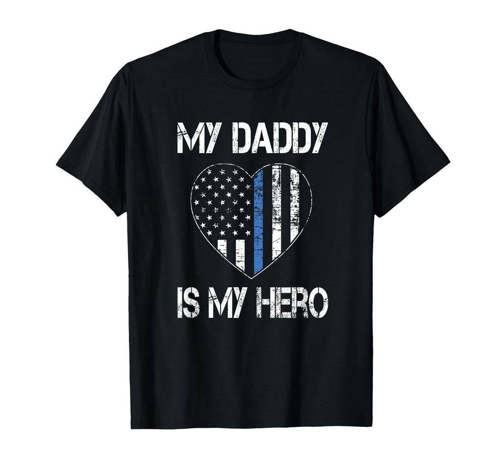 My Daddy Hero Thin Blue Line Us Flag T-Shirt - Fun Novelty Design Unisex - T-Shirt, Sweatshirt, Hoodie