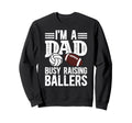 Im Dad Busy Raising Ballers Football Sweatshirt - Custom Art Print Unisex - T-Shirt, Sweatshirt, Hoodie