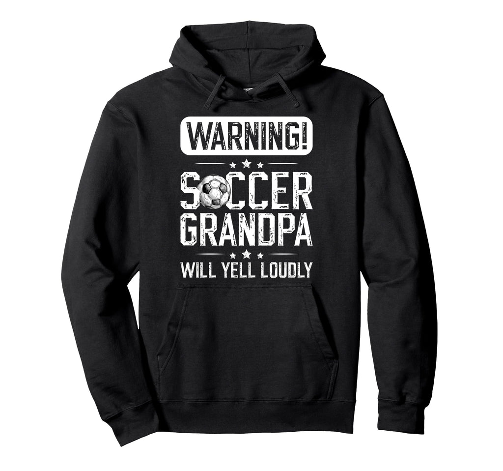 Soccer Grandpa Will Yell Loudly Hoodie - Aesthetic Graphic for Adults - T-Shirt, Sweatshirt, Hoodie