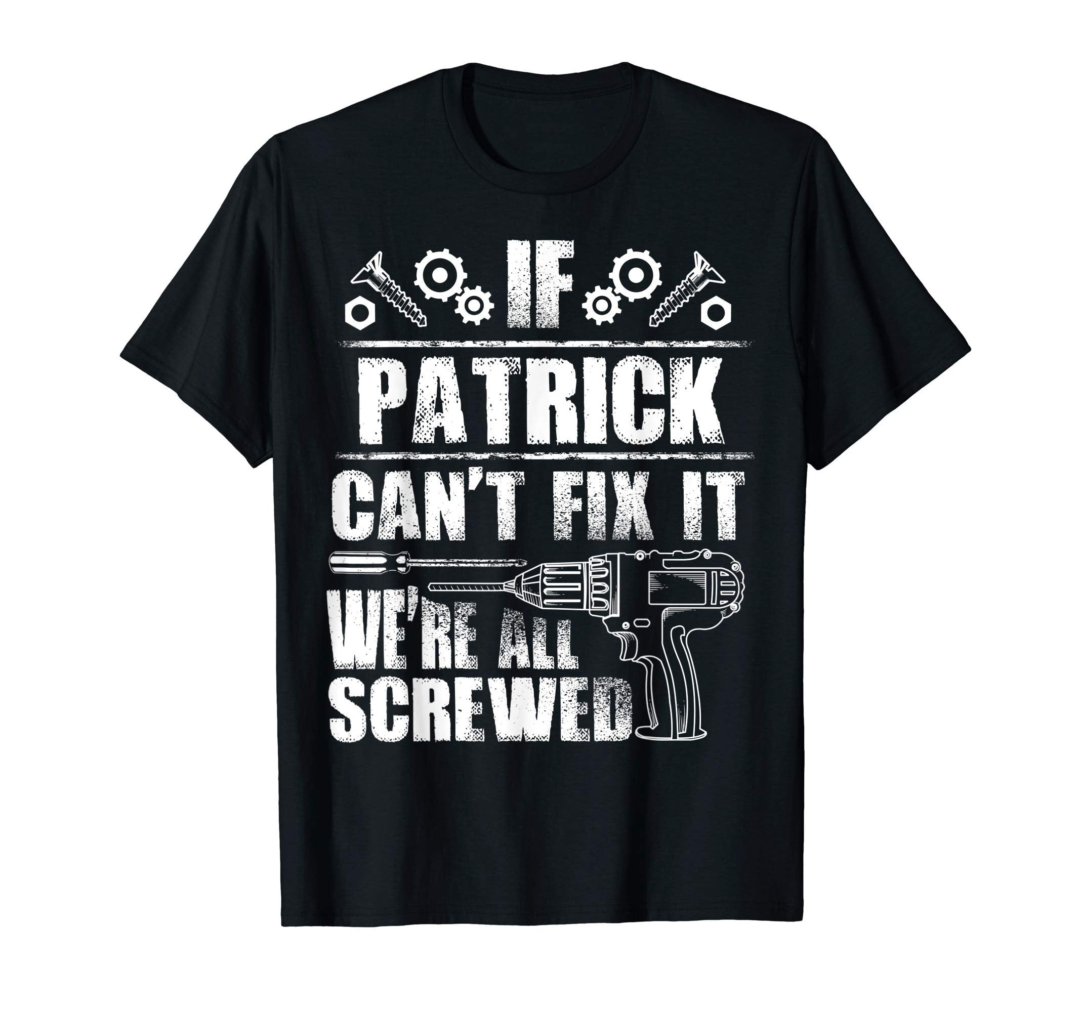 Patrick Gift Name Fix It Funny T-Shirt - Unique Graphic for Adults - T-Shirt, Sweatshirt, Hoodie