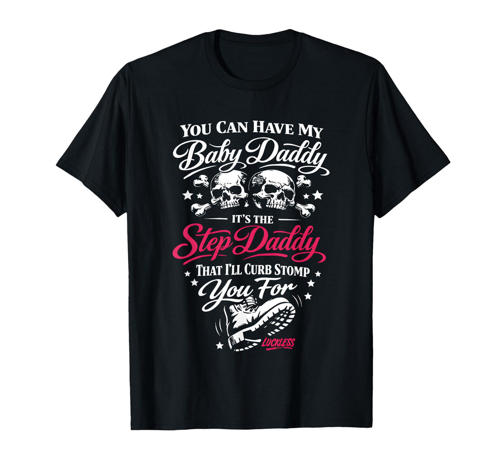 You Can Have My Daddy Its Step T-Shirt - Casual Everyday Wear Men Women - T-Shirt, Sweatshirt, Hoodie