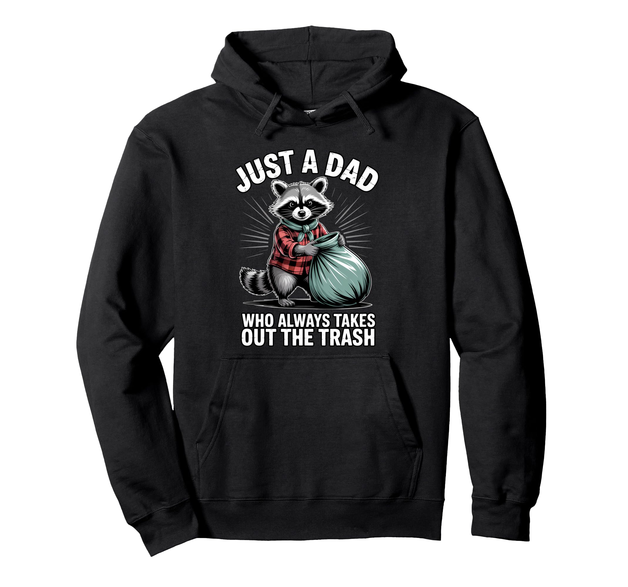 Just Dad Who Always Takes Out Trash Hoodie - Novelty Apparel Men Women - T-Shirt, Sweatshirt, Hoodie