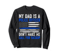 My Dad Is Police Officer Sweatshirt - Graphic Print Unisex - T-Shirt, Sweatshirt, Hoodie