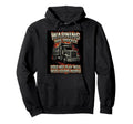 Warning Funny Trucker Truck Driver Hoodie - Trendy Graphic for Adults - T-Shirt, Sweatshirt, Hoodie