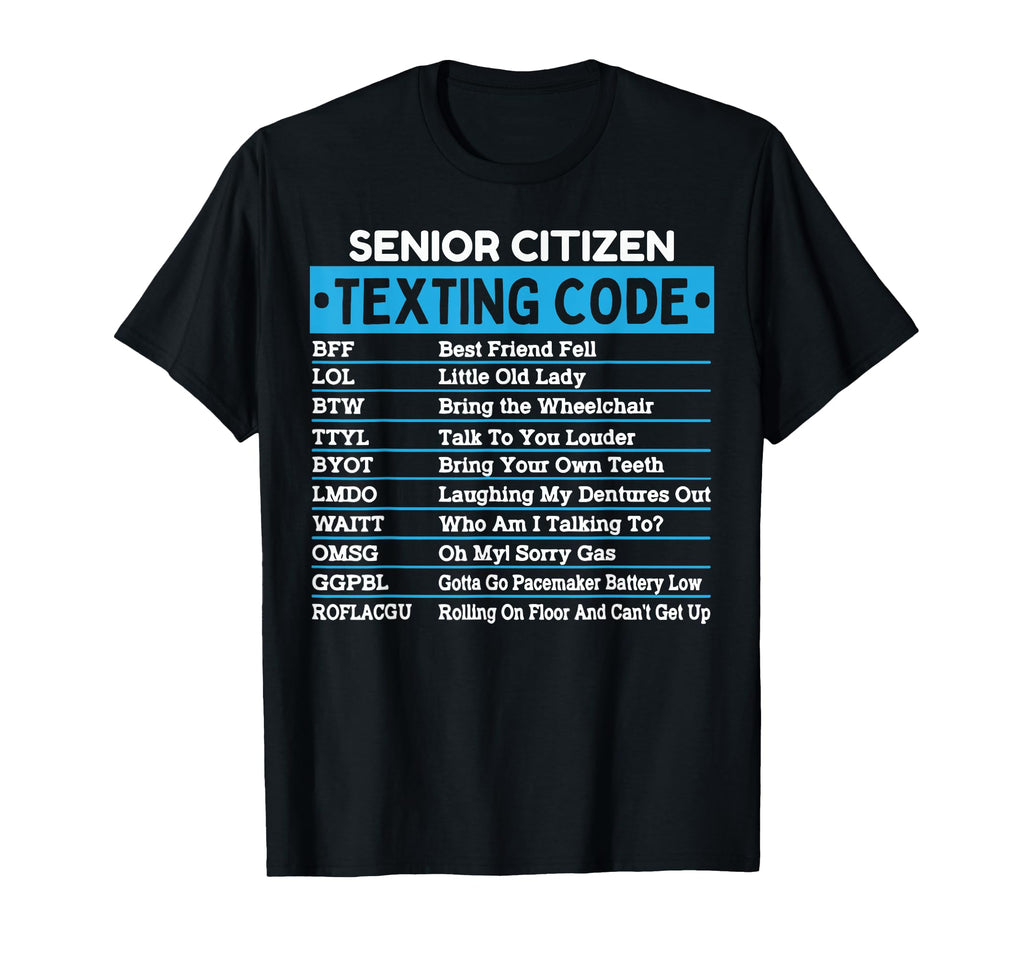 Funny Senior Citizen Texting Code T-Shirt - Casual Everyday Wear Unisex - T-Shirt, Sweatshirt, Hoodie