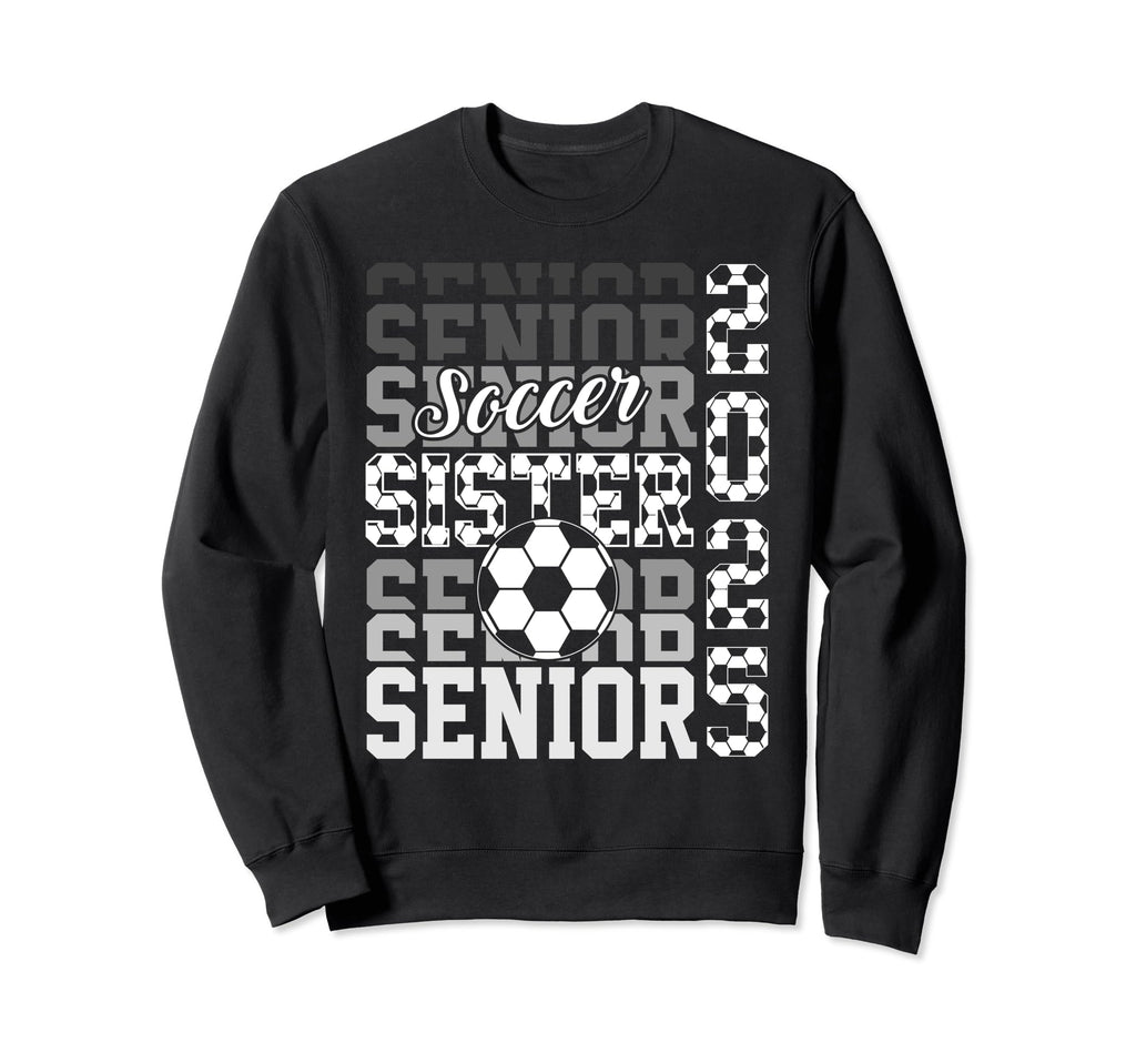 Soccer Senior Sister Class 2025 Sweatshirt - Graphic Print for Adults - T-Shirt, Sweatshirt, Hoodie