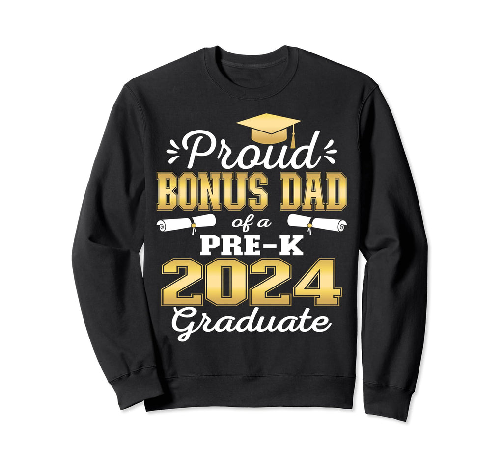 Proud Bonus Dad Pre K School Graduate Sweatshirt - Trendy Graphic Unisex - T-Shirt, Sweatshirt, Hoodie