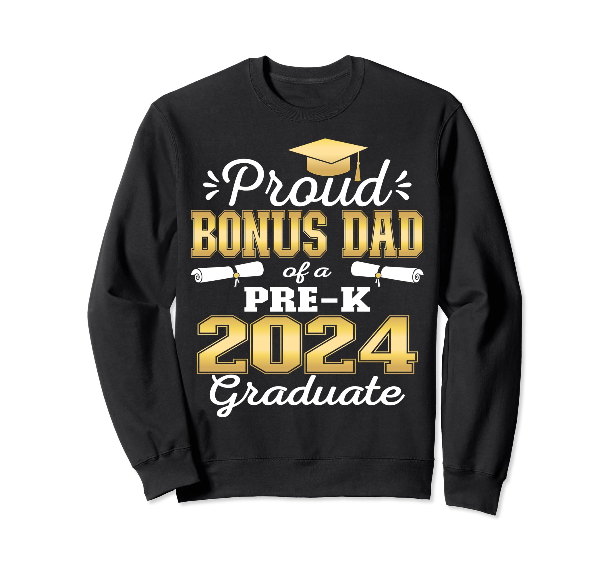 Proud Bonus Dad Pre K School Graduate Sweatshirt - Trendy Graphic Unisex - T-Shirt, Sweatshirt, Hoodie