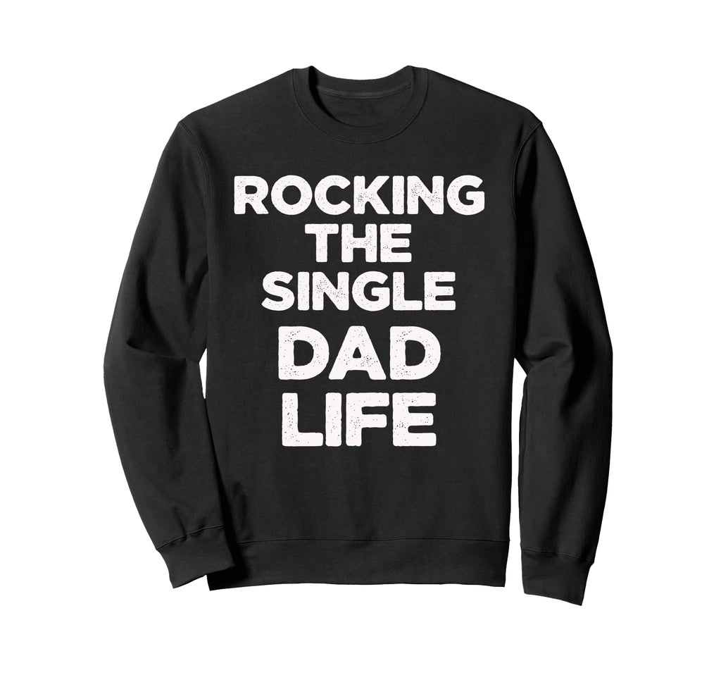 Dad Life Parent Proud Funny Father T-Shirt - Novelty Apparel for Adults - T-Shirt, Sweatshirt, Hoodie