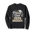 Proud Dad 2025 Graduate Celebration Sweatshirt - Streetwear Style Unisex - T-Shirt, Sweatshirt, Hoodie