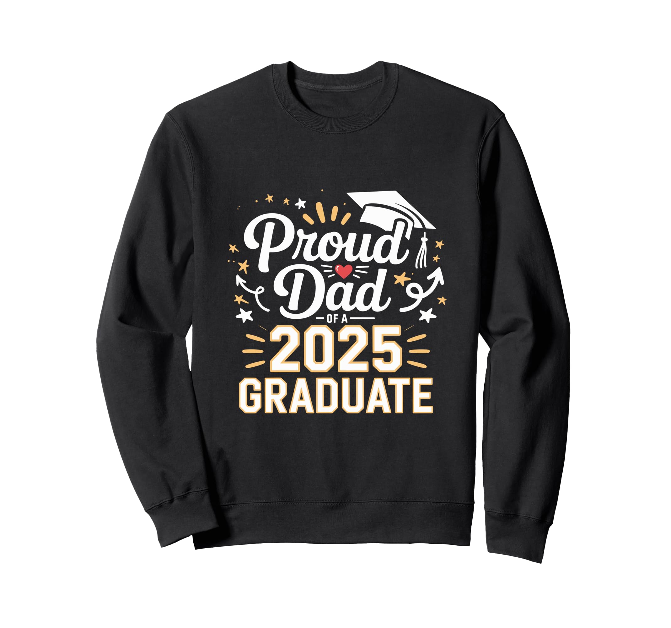 Proud Dad 2025 Graduate Celebration Sweatshirt - Streetwear Style Unisex - T-Shirt, Sweatshirt, Hoodie