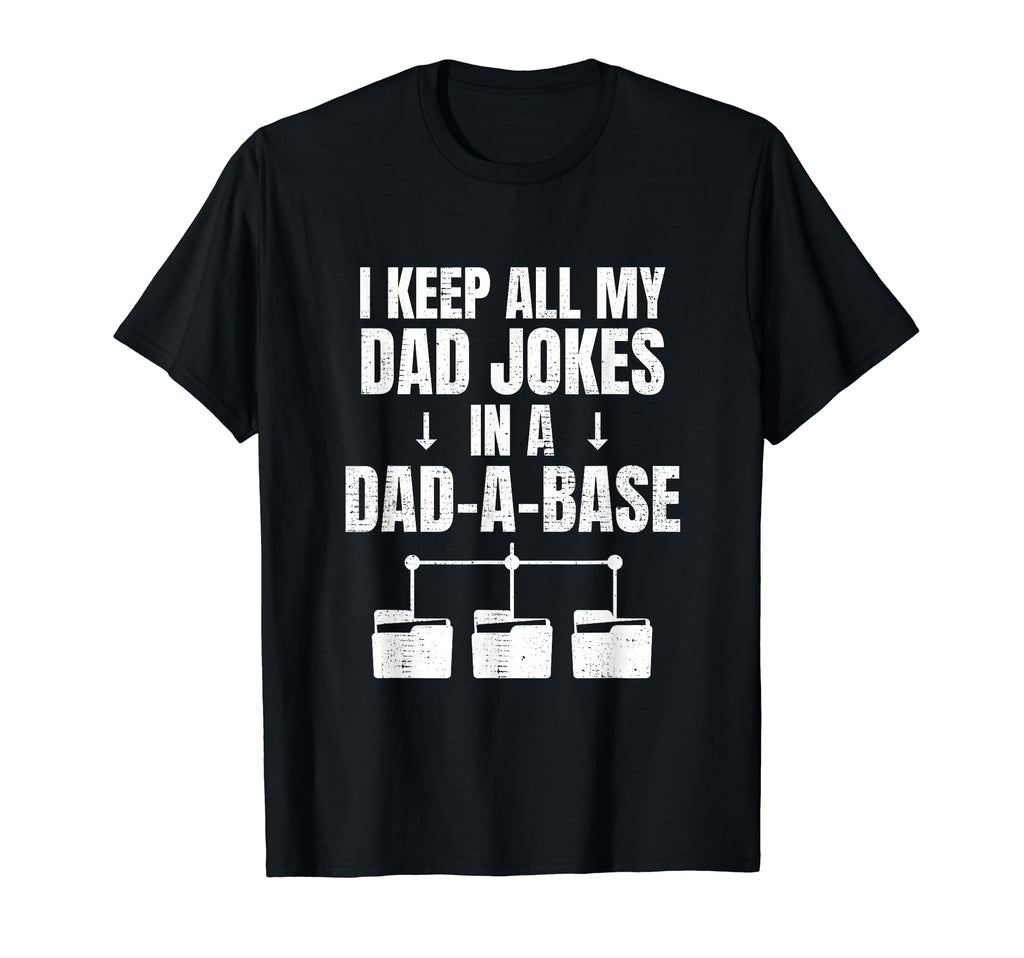 I Keep All My Dad Jokes Dad Base T-Shirt - Fun Novelty Design Men Women - T-Shirt, Sweatshirt, Hoodie