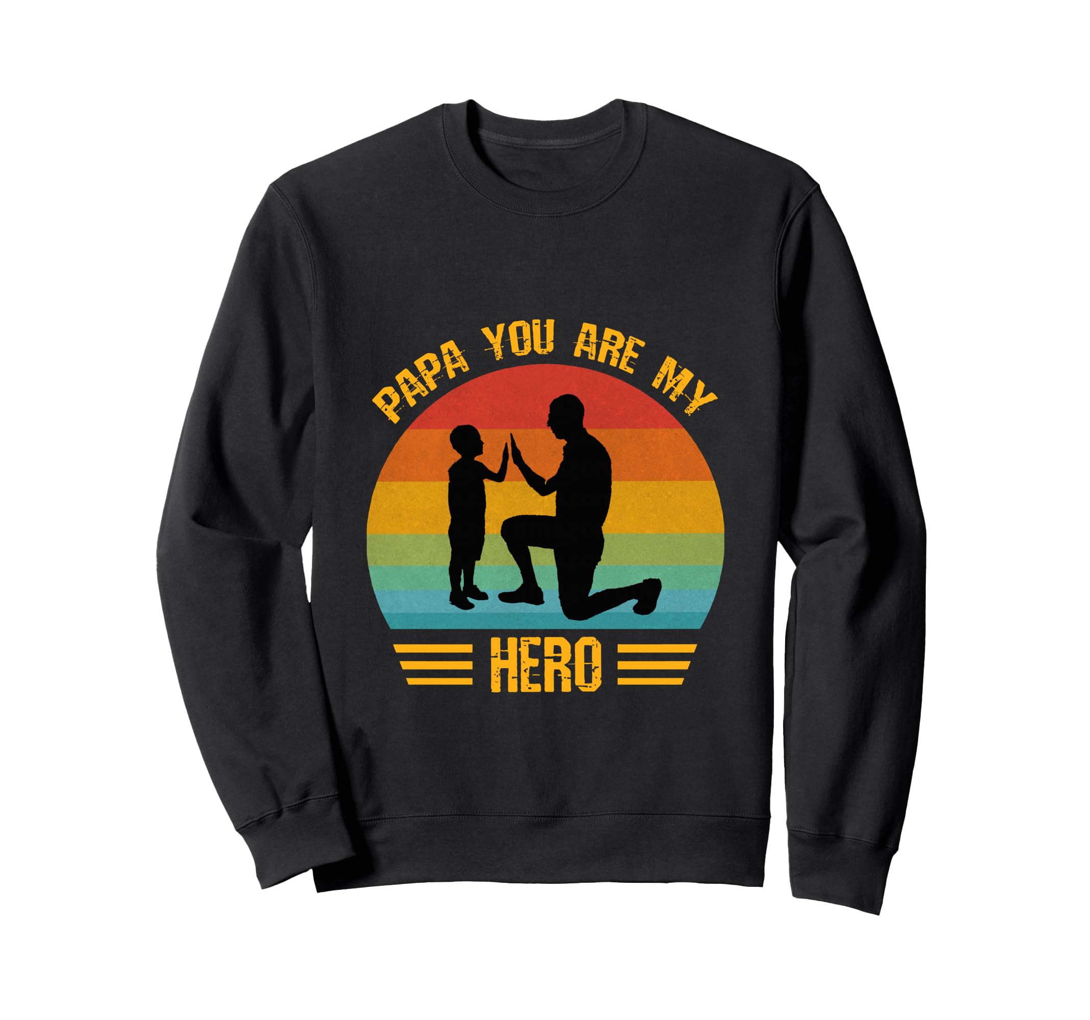 Papa You Are My Hero Dad And Sweatshirt - Casual Everyday Wear for Adults - T-Shirt, Sweatshirt, Hoodie