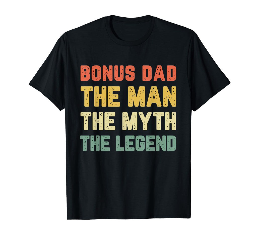 Bonus Dad Myth Legend T-Shirt - Novelty Apparel Unisex - T-Shirt, Sweatshirt, Hoodie