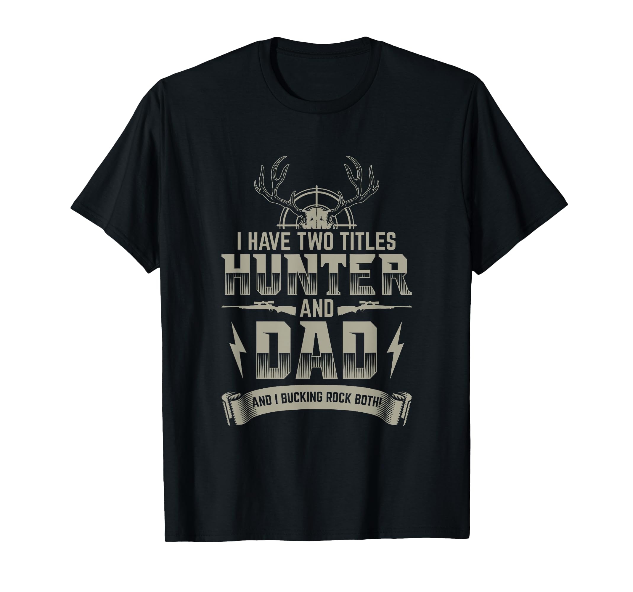 Buck Hunting Dad Hunter Deer Hunting T-Shirt - Unique Graphic Men Women - T-Shirt, Sweatshirt, Hoodie
