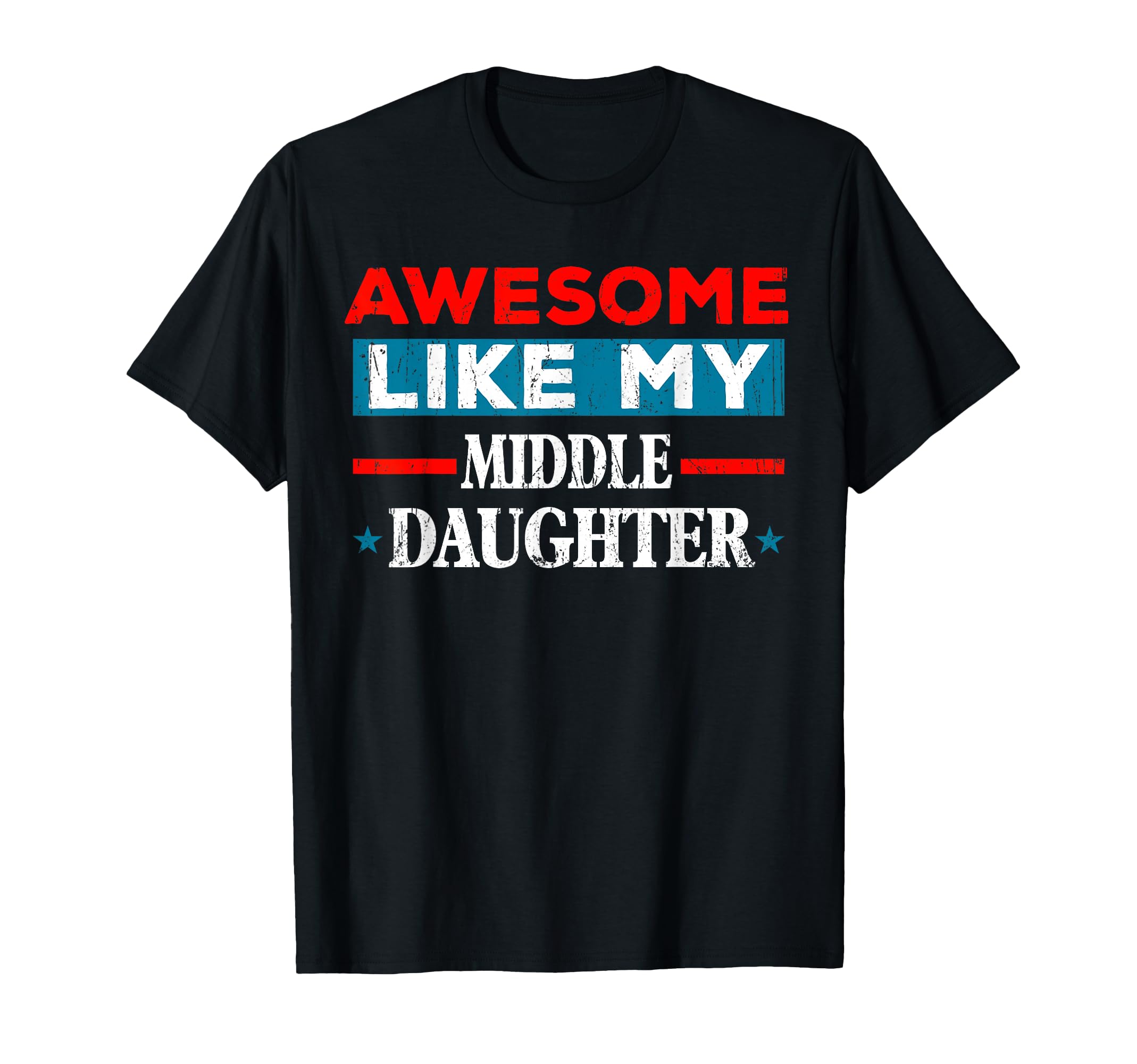Awesome Like My Middle Daughter Funny T-Shirt - Minimalist Print Unisex - T-Shirt, Sweatshirt, Hoodie