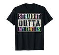 Straight Outta My Forties 50Th T-Shirt - Minimalist Print for Adults - T-Shirt, Sweatshirt, Hoodie