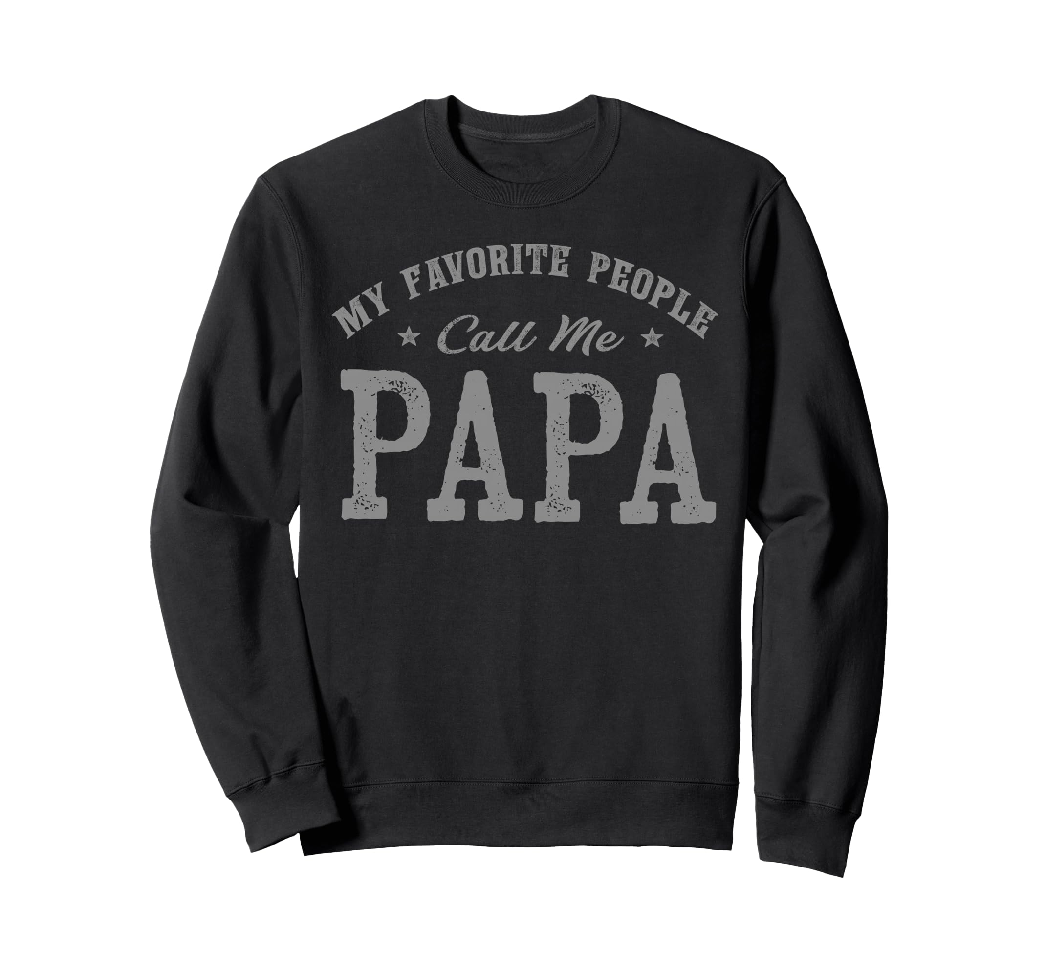 My Favorite People Call Me Papa Sweatshirt - Custom Art Print Unisex - T-Shirt, Sweatshirt, Hoodie