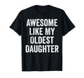Awesome Like My Oldest Daughter Funny T-Shirt - Graphic Print Men Women - T-Shirt, Sweatshirt, Hoodie