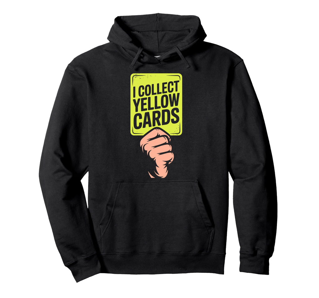 I Collect Yellow Cards Soccer Player Hoodie - Aesthetic Graphic Men Women - T-Shirt, Sweatshirt, Hoodie