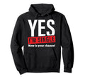 Yes Im Single Now Is Your Chance Hoodie - Custom Art Print Men Women - T-Shirt, Sweatshirt, Hoodie