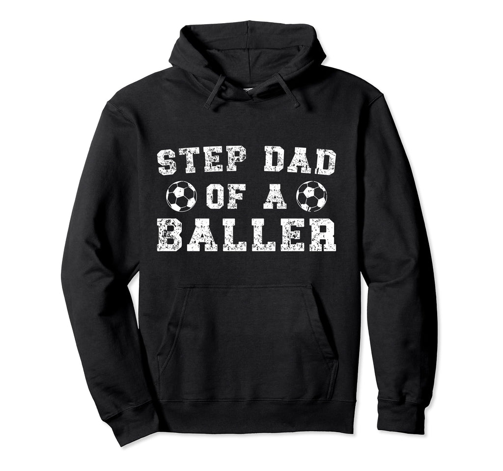 Soccer Step Dad Baller Soccer Player Hoodie - Novelty Apparel for Adults - T-Shirt, Sweatshirt, Hoodie